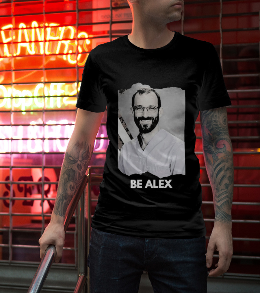 Be Alex Pretty Rest In Power Memorial Alex Jeffrey Pretti T-Shirt