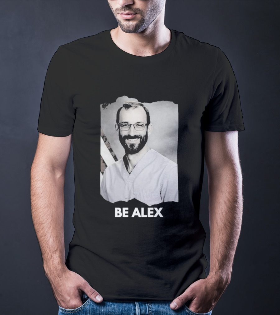 Be Alex Pretty Rest In Power Memorial Alex Jeffrey Pretti T-Shirt