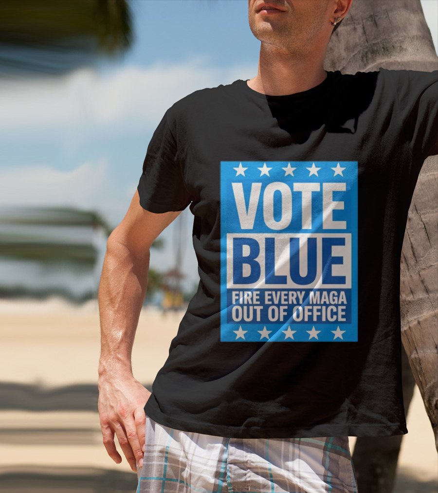 Vote Blue Fire Every MAGA Out Of Office Stars Border T-Shirt