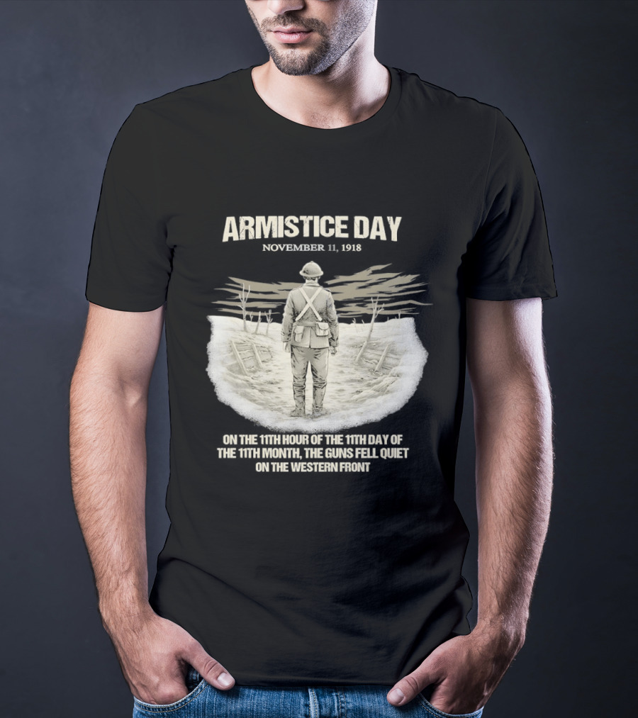 Armistice Day November 11 1918 On The 11th Hour Of The 11th Day Of The 11th Month T-Shirt