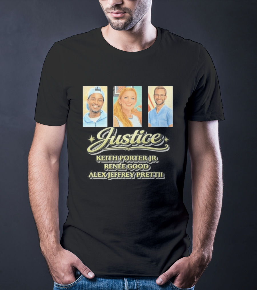 Justice For Keith Porter Renee Good Alex Pretti T-Shirt