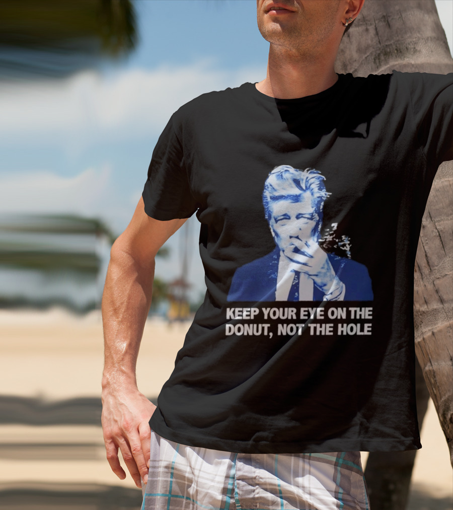 David Lynch Smoking Keep Your Eye On The Donut Not The Hole T-Shirt