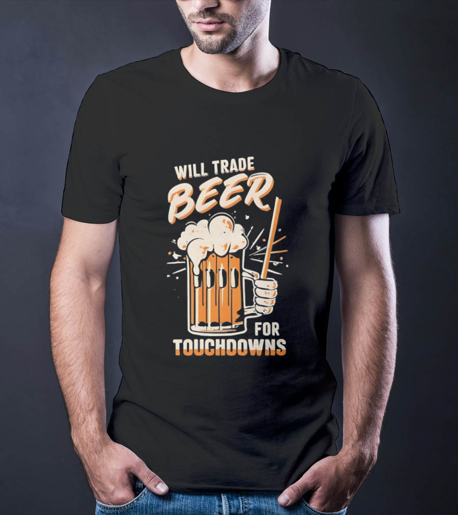 Will Trade Beer For Touchdowns Pittsburgh Steelers Football Fans T-Shirt