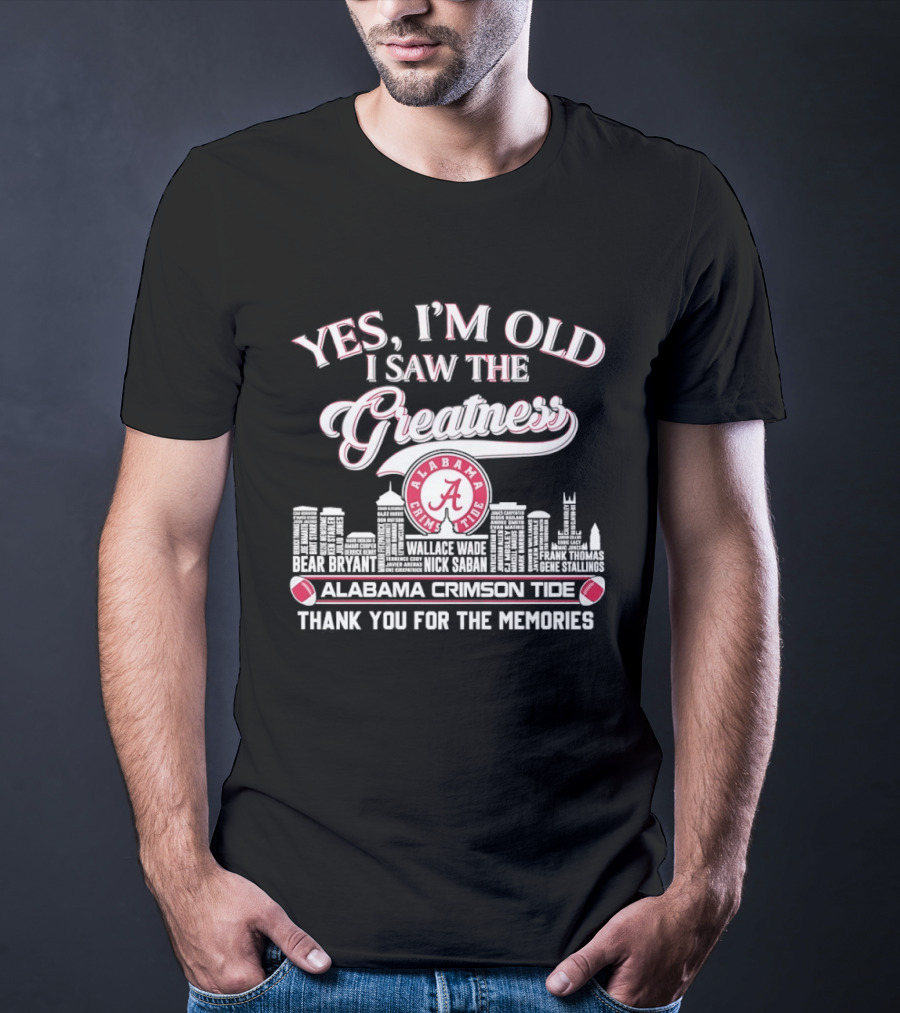 Yes I'm Old I Saw The Alabama Crimson Tide Greatness Thank You For The Memories City Skyline T-Shirt