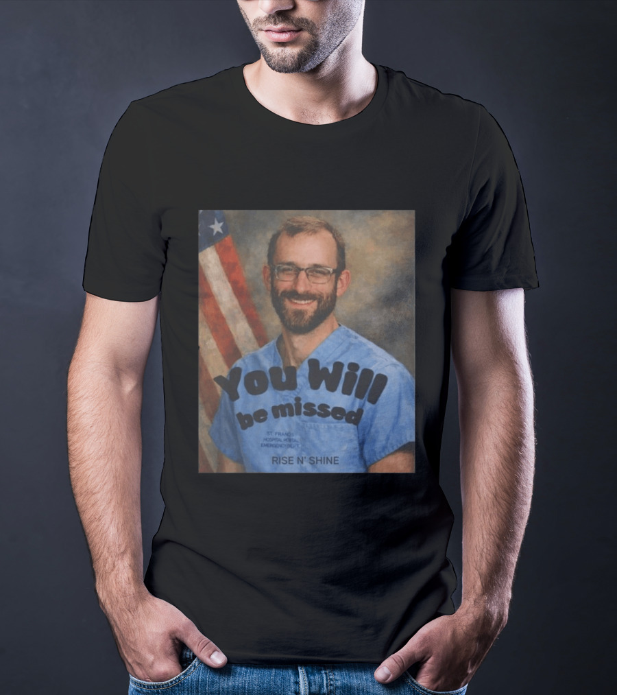 You Will Be Missed Rise N Shine St. Francis Hospital T-Shirt