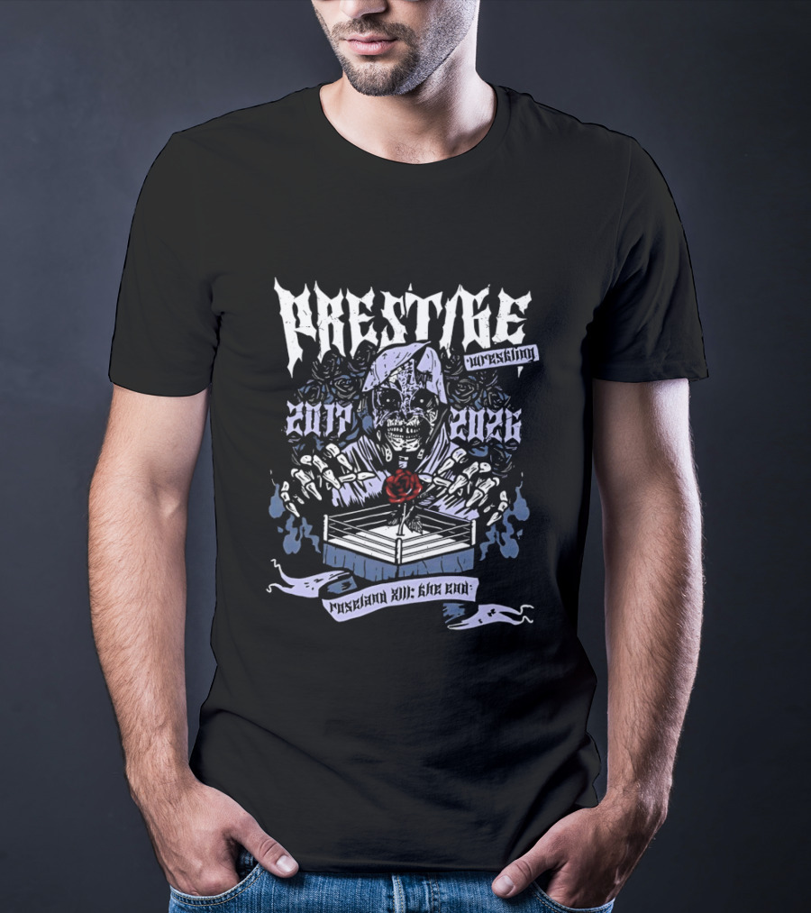 Prestige 2017 2023 Wrestling Respect All Fear None T-Shirt