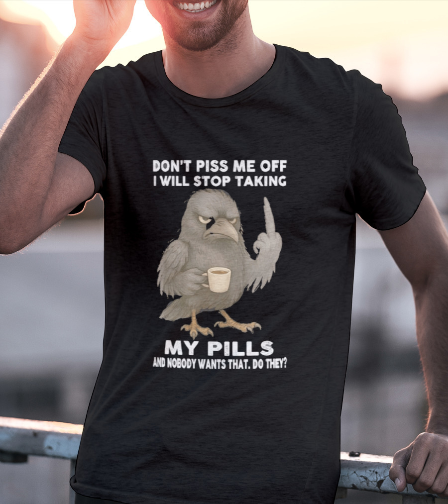 Don't Piss Me Off I Will Stop Taking My Pills Raven Middle Finger T-Shirt