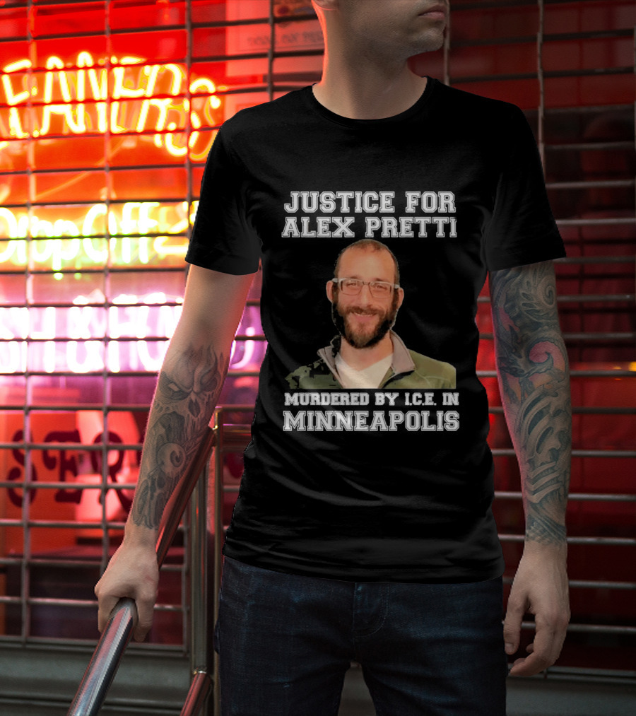 Justice For Alex Pretti Murdered By Ice In Minneapolis T-Shirt