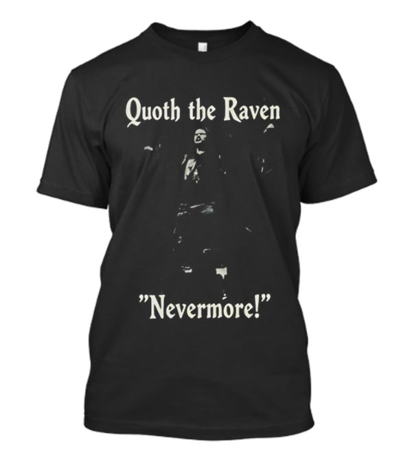 Quoth The Raven Nevermore Edgar Allan Poe Gothic Literature T-Shirt