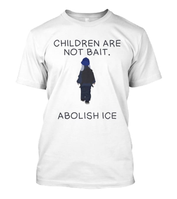 Children Are Not Bait Abolish ICE T-Shirt