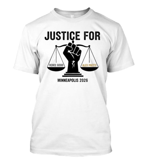 Justice For Renee Good Alex Pretti Minneapolis 2026 Balance Scales Fist T-Shirt