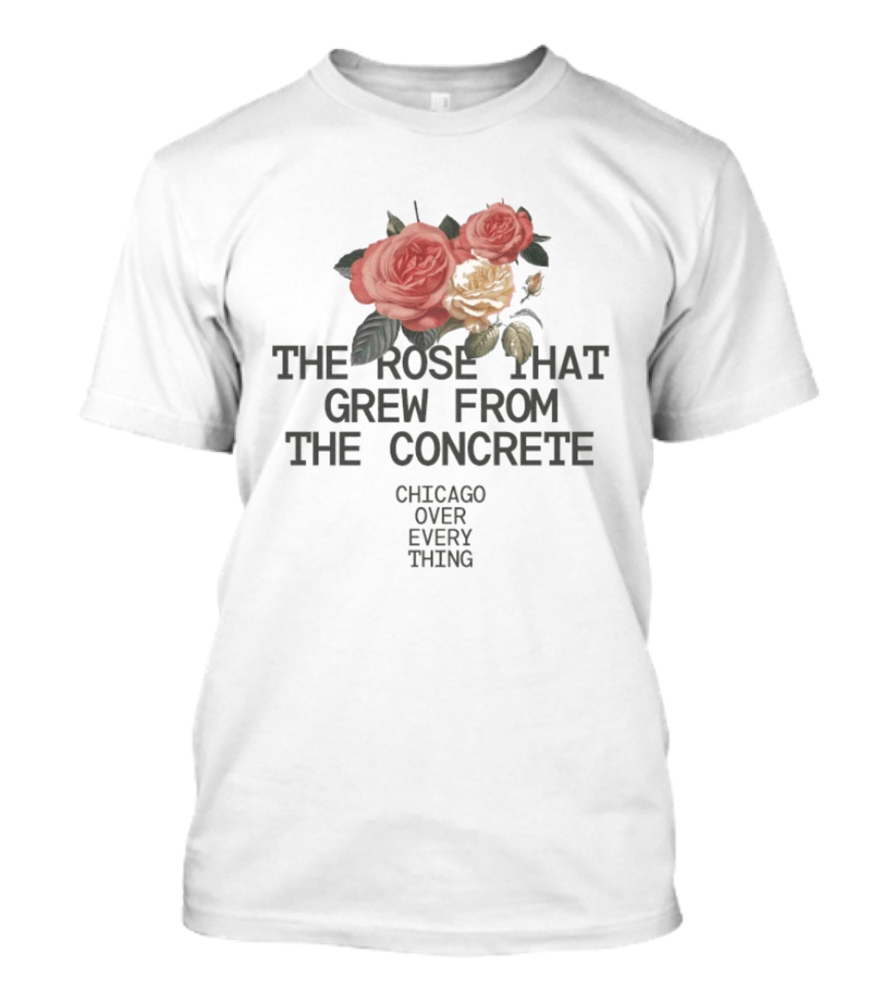 Chicago Over Everything The Rose That Grew From The Concrete Floral T-Shirt