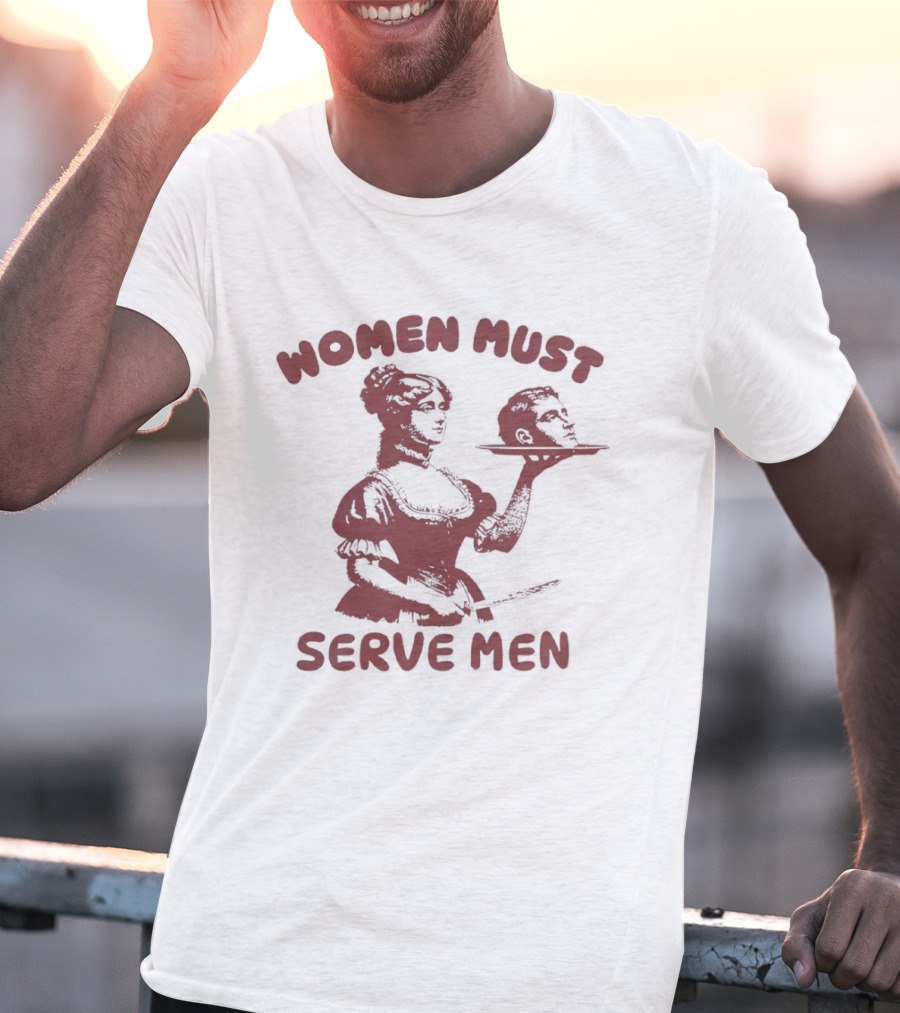 Women Must Serve Men T-Shirt