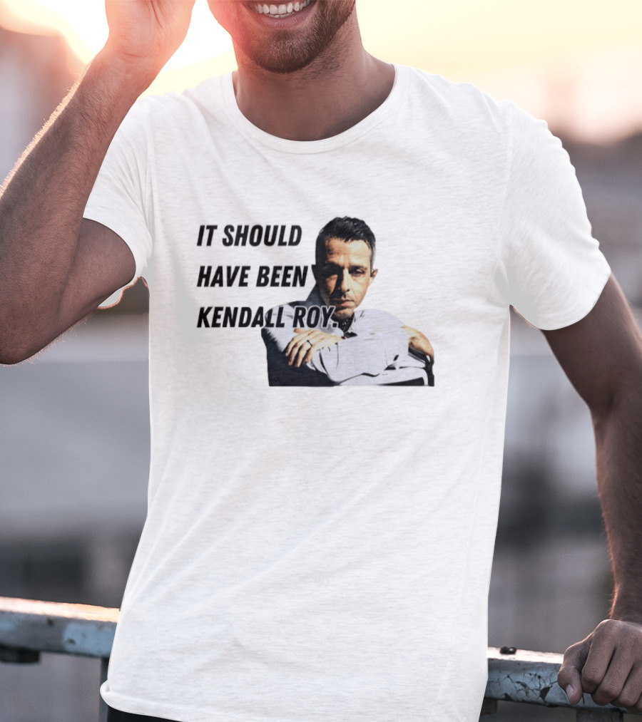 It Should Have Been Kendall Roy Fan Favorite Meme T-Shirt