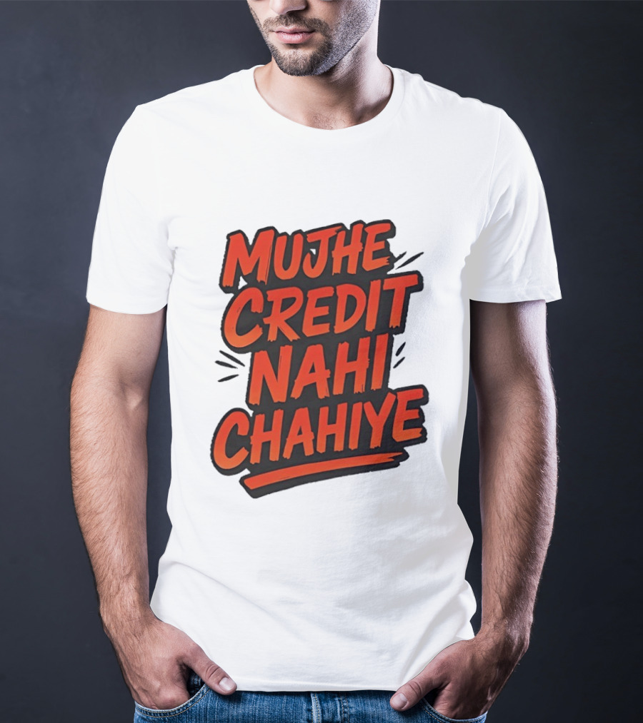 Mujhe Credit Nahi Chahiye T-Shirt