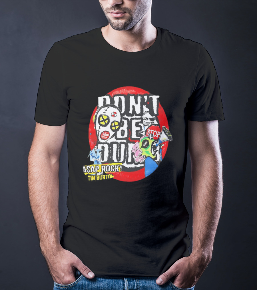 Don't Be Dumb Stop ASAP Rocky Tim Burton 2026 T-Shirt