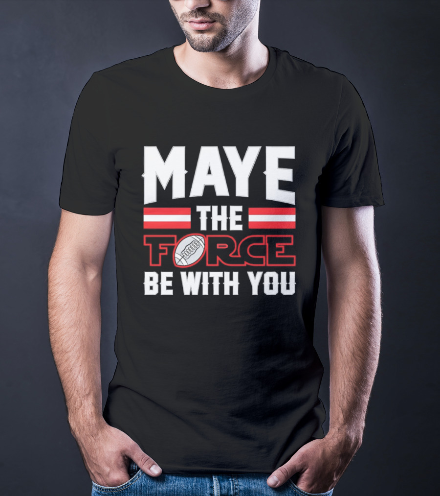 Maye The Force Be With You New England Patriots Star Wars Football T-Shirt