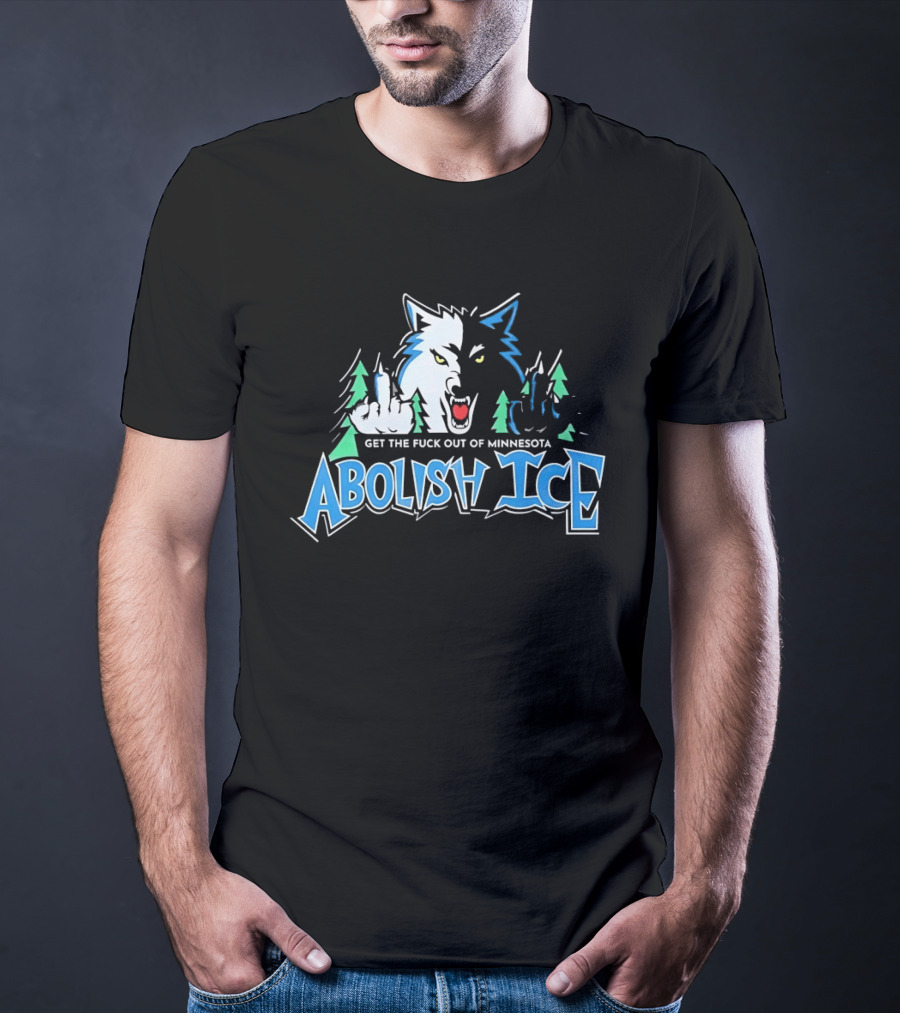 Abolish ICE Minnesota Timberwolves Parody Get The Fuck Out Wolves Middle Finger T-Shirt