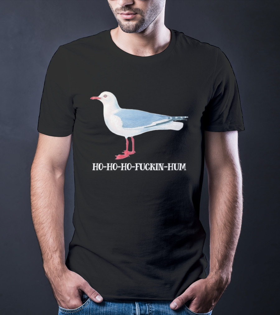 Grey Headed Gull Ho Ho Ho Fckin Hum T-Shirt