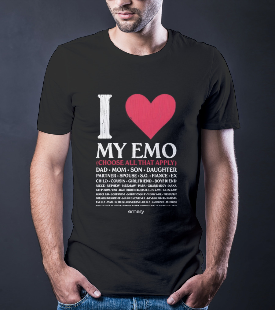 I Love My Emo Choose All That Apply Dad Mom Son Daughter Partner Spouse Friend T-Shirt