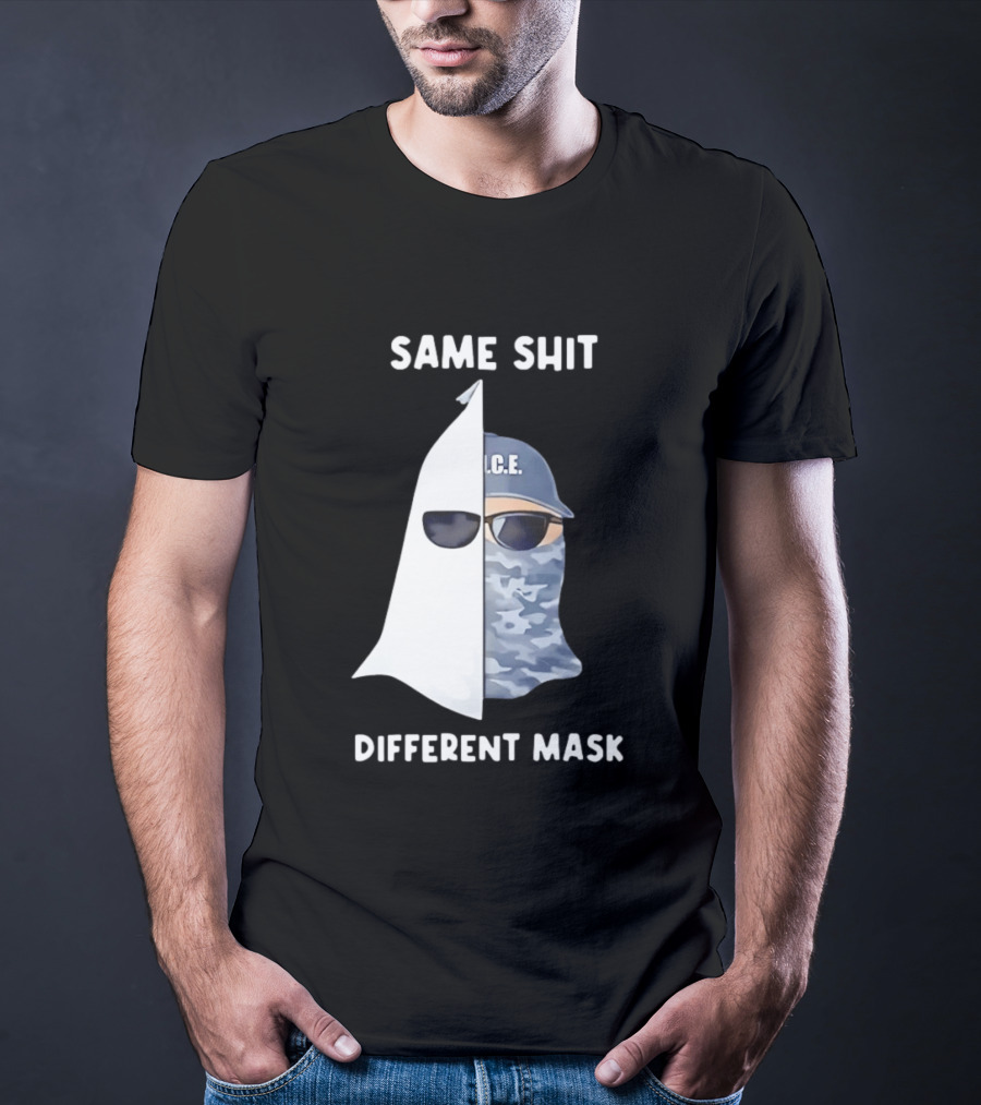 Same Shit Different Mask ICE KKK Commentary T-Shirt