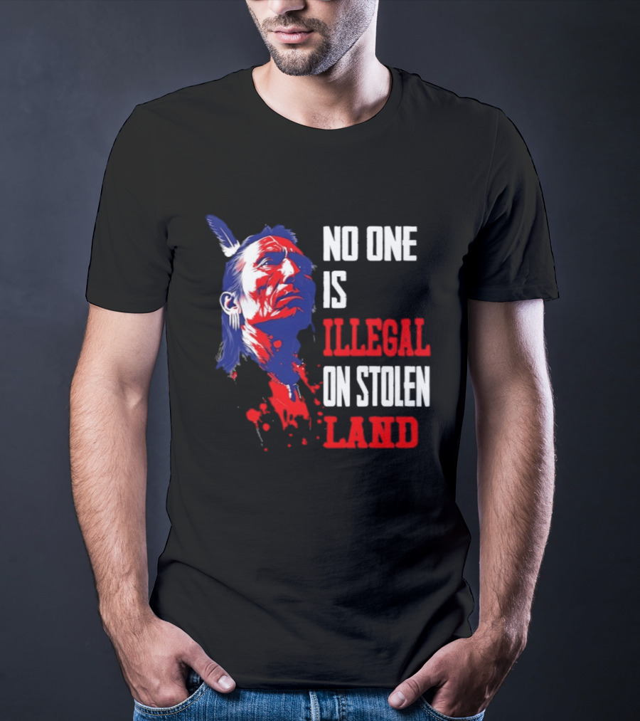 Native Americans No One Is Illegal On Stolen Land Paint Splatter T-Shirt
