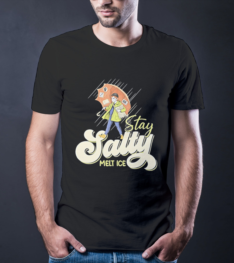 Stay Salty Melt Ice Walking In Raincoat Under Umbrella T-Shirt