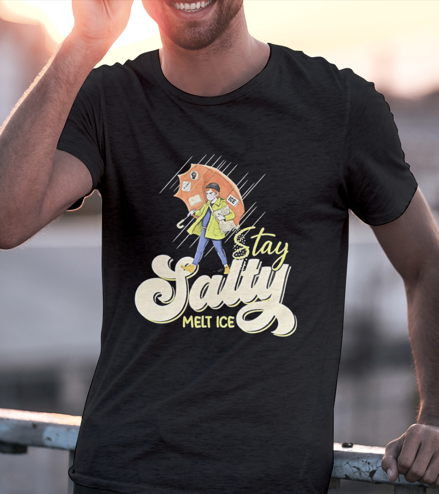 Stay Salty Melt Ice Walking In Raincoat Under Umbrella T-Shirt