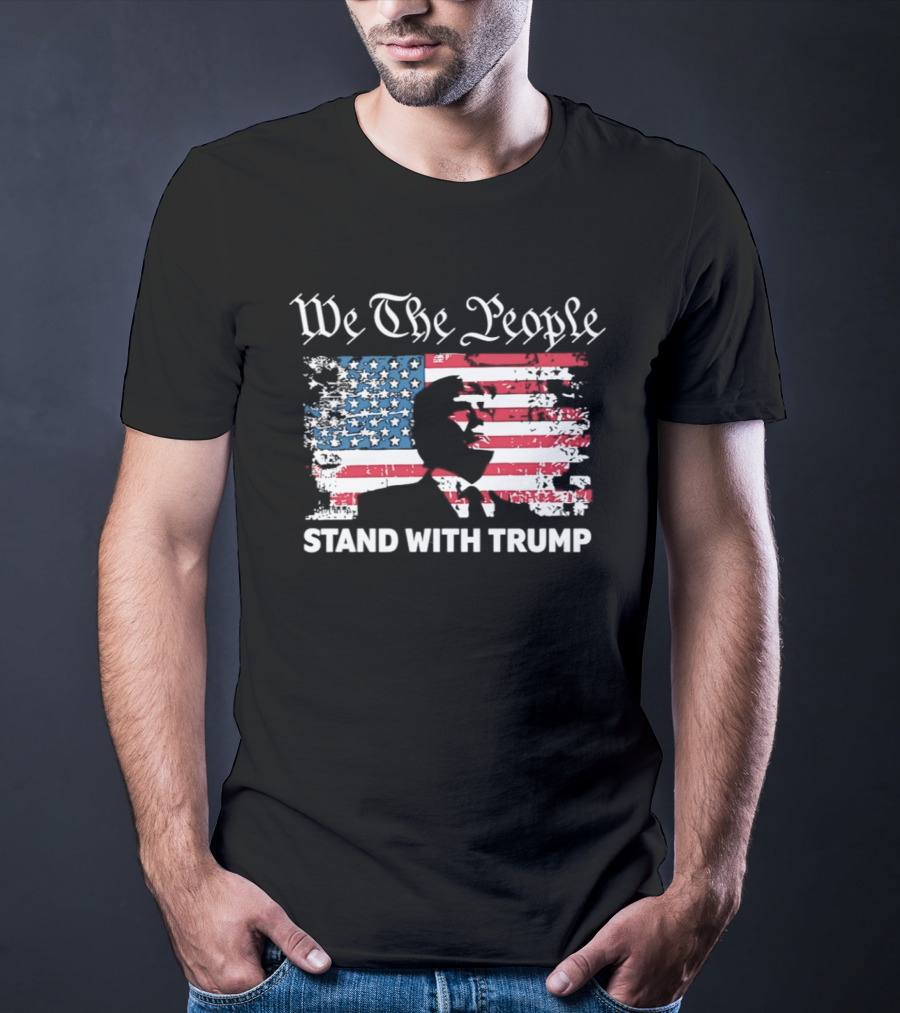 We The People Stand With Trump American Flag T-Shirt