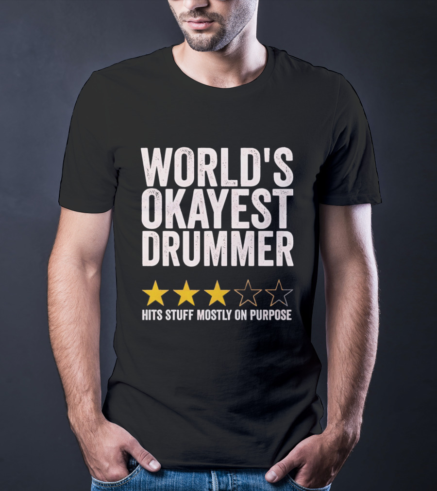 World's Okayest Drummer Hits Stuff Mostly On Purpose With Star Rating T-Shirt