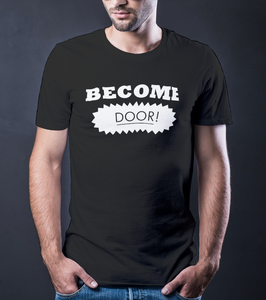 Become Door Door! T-Shirt