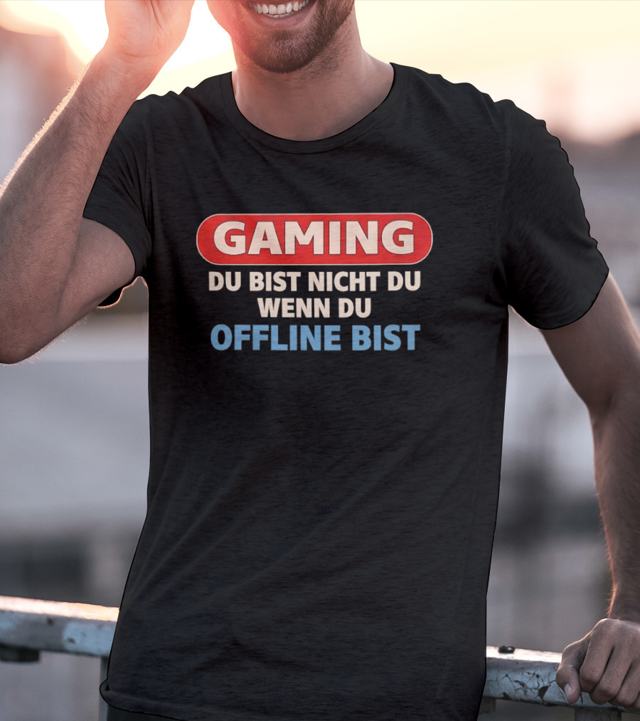 Gaming Du Bist Nicht Du Wenn Du Offline Bist Gamer Humor T-Shirt