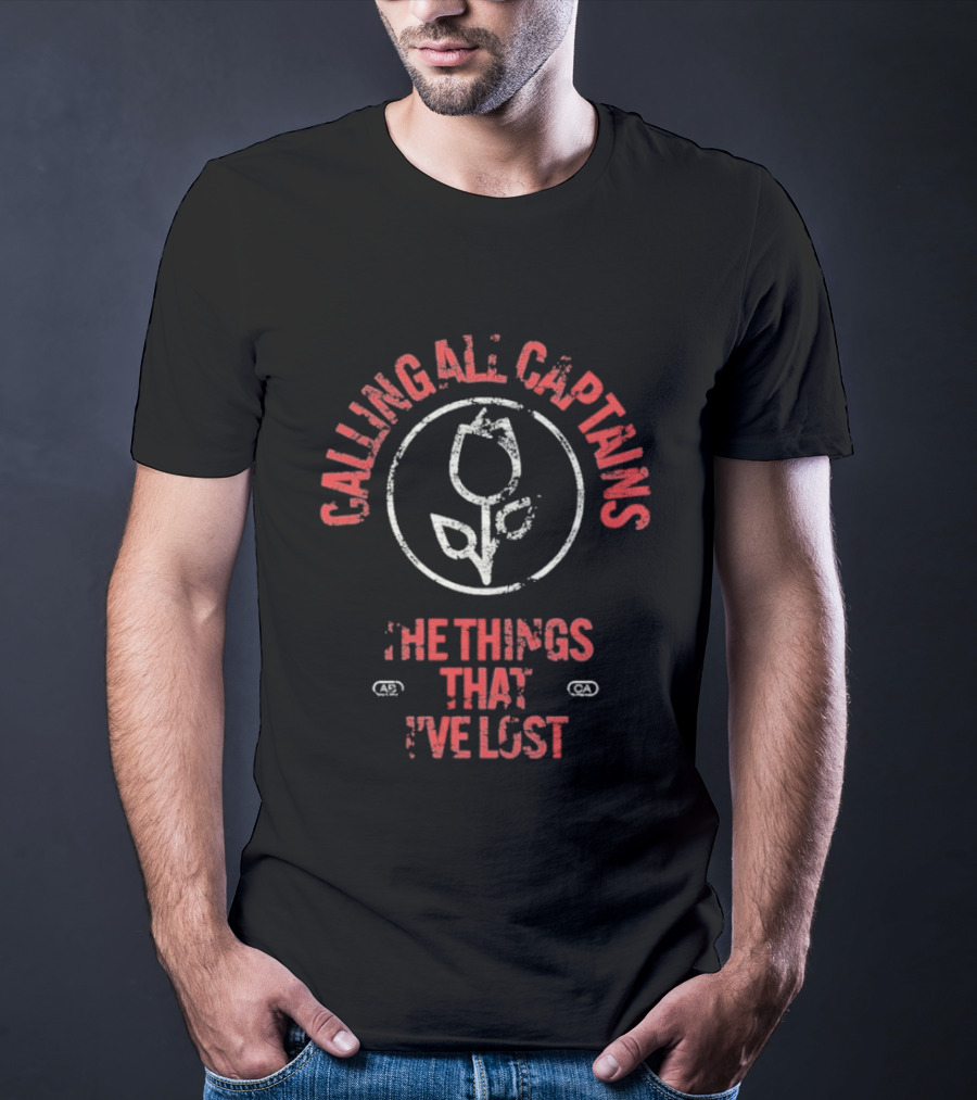 Calling All Captains Tulip Circle The Things That I've Lost T-Shirt