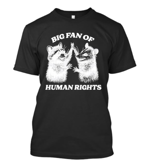 Raccoon Opossum Big Fan Of Human Rights T-Shirt