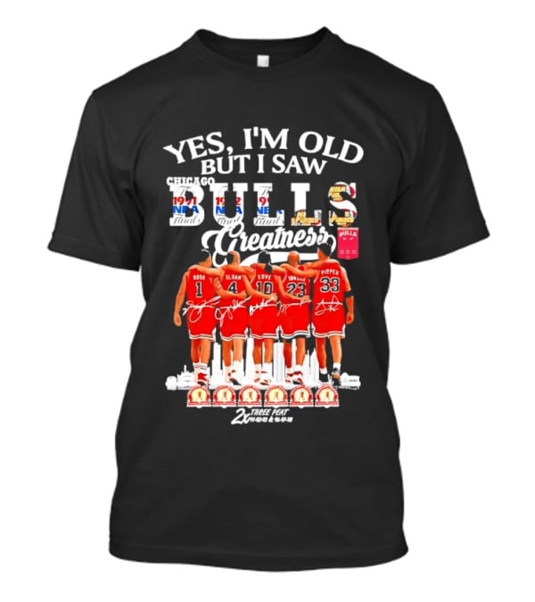 Yes I'm Old But I Saw Bulls Greatness Rose Sloan Love Yao Pippen 2x Three Peat T-Shirt