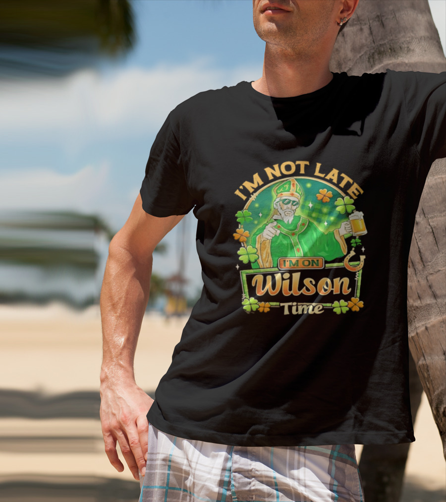 I'm Not Late I'm On Wilson Time St Patrick's Day Saint Holding Beer Cup T-Shirt