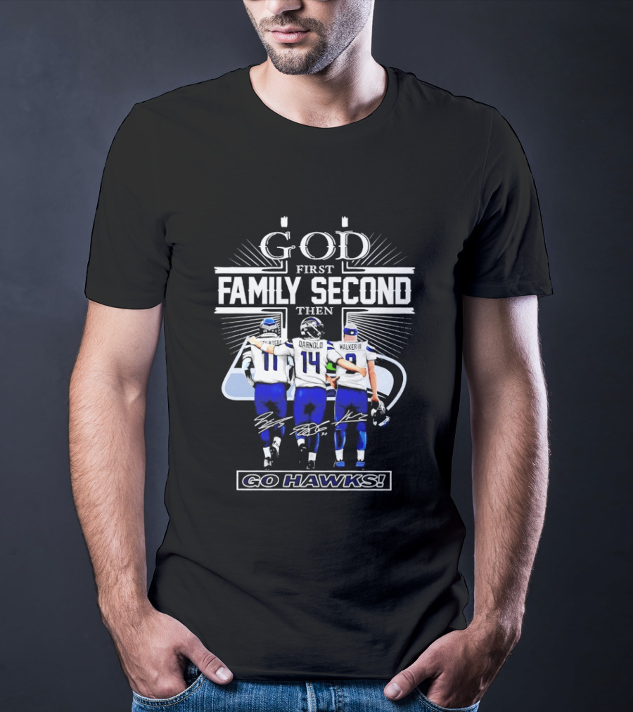 God First Family Second Then Go Hawks Seattle Seahawks Players T-Shirt