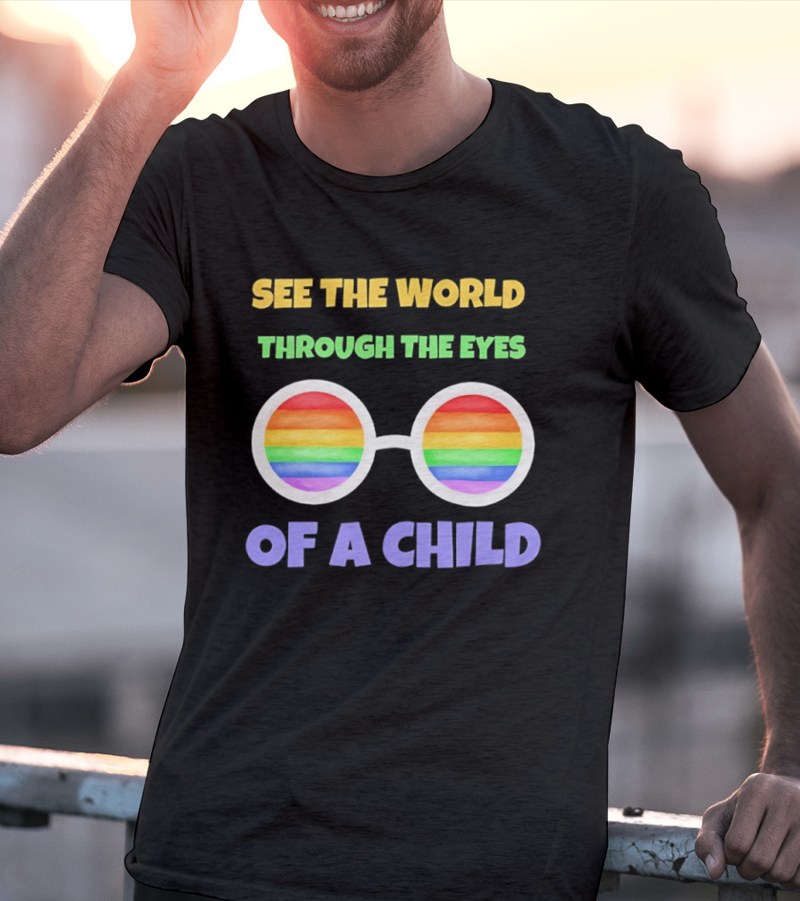 See The World Through The Eyes Of A Child Rainbow Glasses LGBT Pride T-Shirt