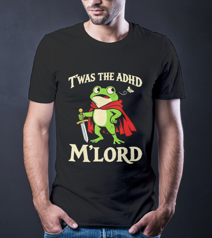 Twas The ADHD M'Lord Frog Knight Meme T-Shirt