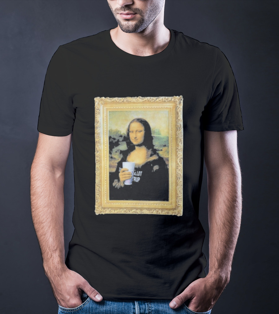 Mona Lisa Holding Cough Syrup Cup With Text That's A Awful Lot T-Shirt