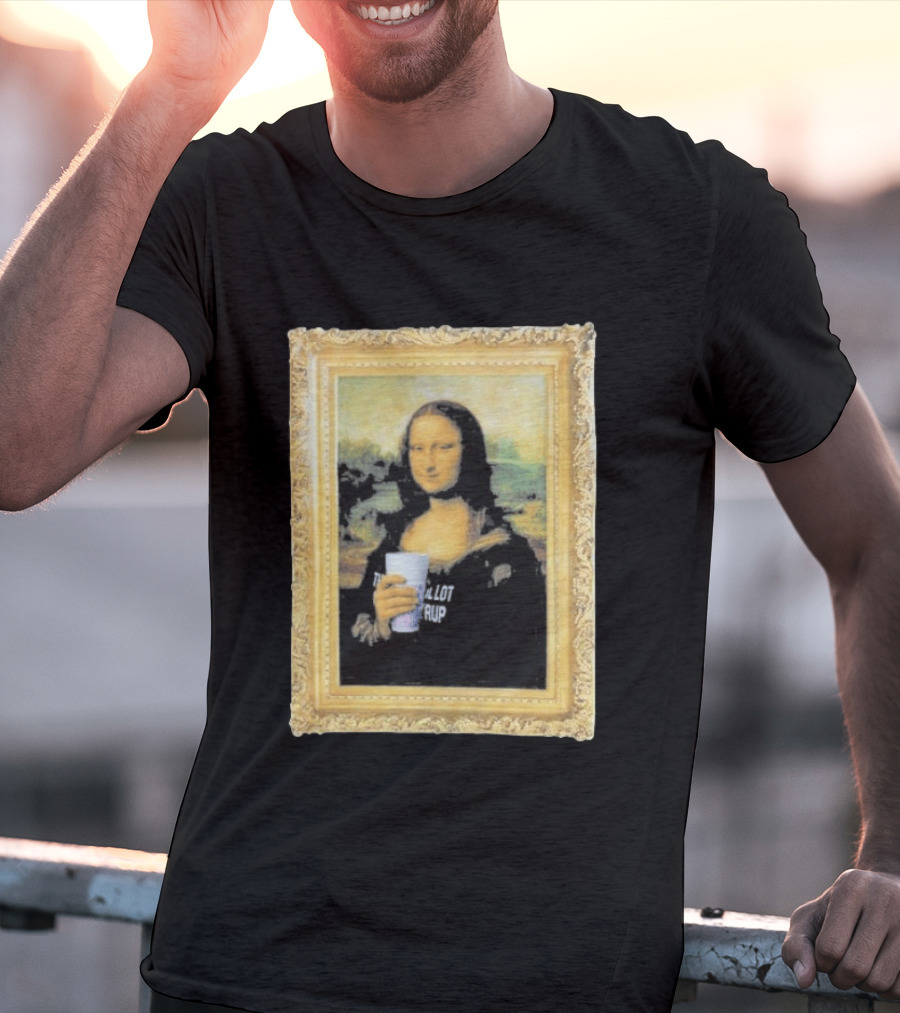 Mona Lisa Holding Cough Syrup Cup With Text That's A Awful Lot T-Shirt