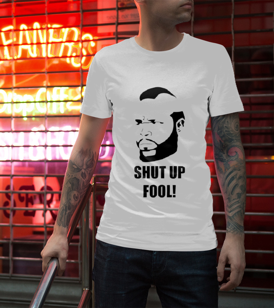 BA Baracus Shut Up Fool Iconic Phrase T-Shirt