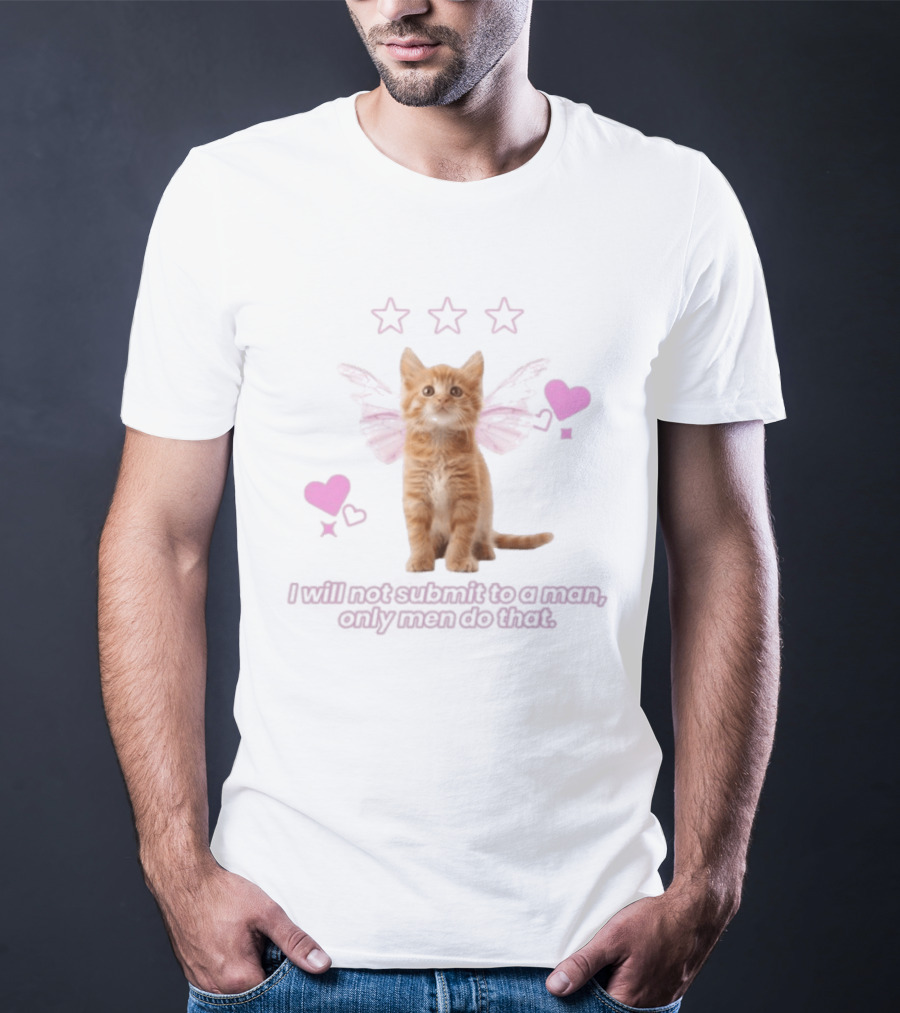 I Will Not Submit To A Man Only Men Do That Feminist Cat With Wings And Hearts T-Shirt