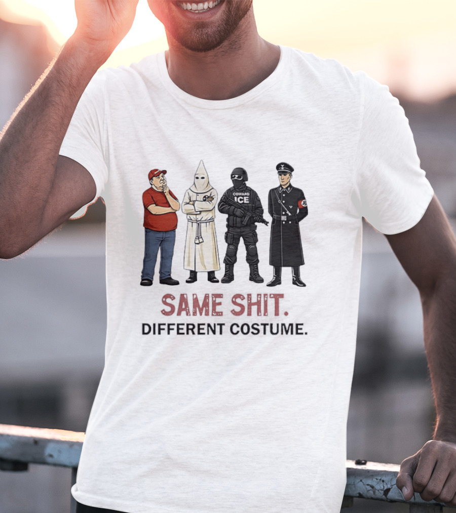 Ku Klux Klan Nazi Germany ICE Donald Trump Same Shit Different Costume T-Shirt