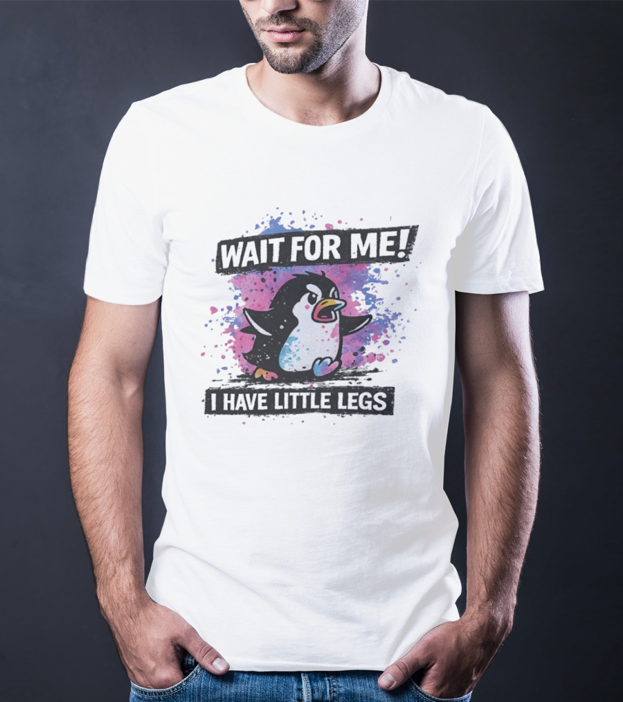 Wait For Me Penguin I Have Little Legs Cute Funny Splash T-Shirt