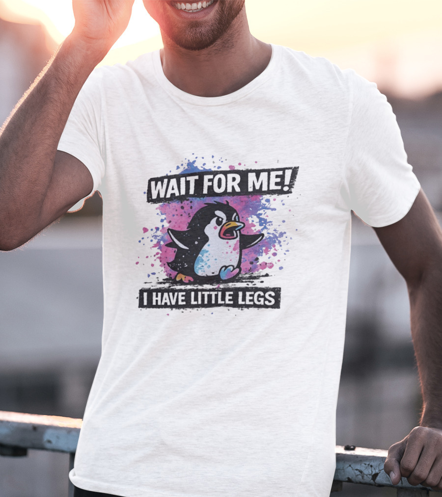 Wait For Me Penguin I Have Little Legs Cute Funny Splash T-Shirt