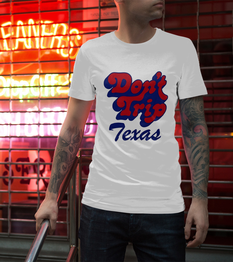 Texas Rangers Don't Trip Texas T-Shirt