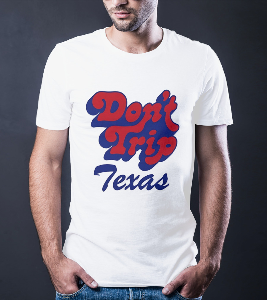 Texas Rangers Don't Trip Texas T-Shirt