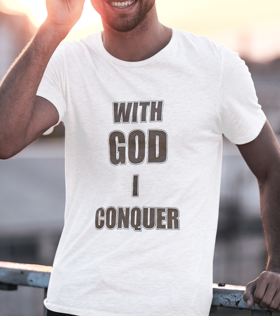 With God I Conquer Christian Faith Motivational Phrase T-Shirt