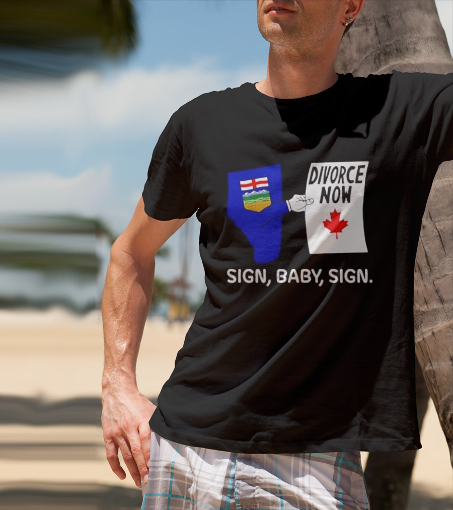 Alberta Divorce Now Sign Baby Sign Canada Flag T-Shirt